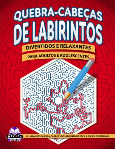 Quebra-cabeças de labirintos divertidos e relaxantes para Adultos e Adolescentes: 101 Grandes Quebra-cabeças de Labirinto de Fácil a Difícil de Imprimir