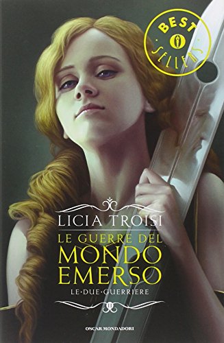 Le due guerriere. Le guerre del mondo emerso: 2 Le due guerriere. Le guerre del mondo emerso: 2