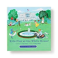 Kids Play at the White House! 1950273318 Book Cover