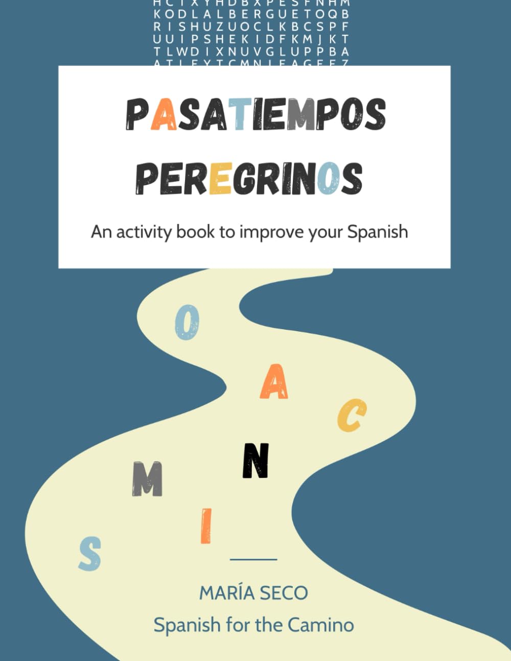 Pasatiempos Peregrinos: Sopas de letras, crucigramas y otras actividades para practicar español / Activity book to improve your Spanish