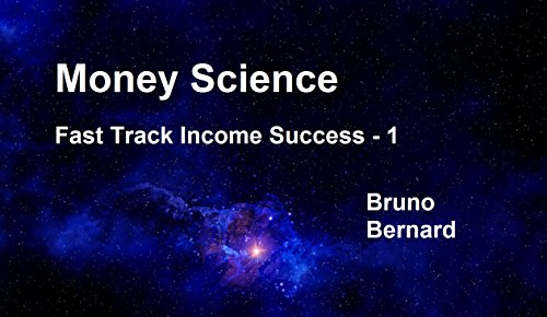 Money Science: Fast Track Income Success – 1 eBook : Bernard, Bruno ...