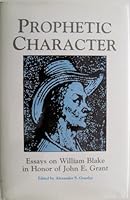 Prophetic Character: Essays on William Blake in Honor of John E. Grant (Locust Hill Literary Studies, No. 33) 0933951965 Book Cover