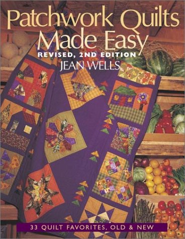 Patchwork Quilts Made Easy: 33 Favorites, Old and New