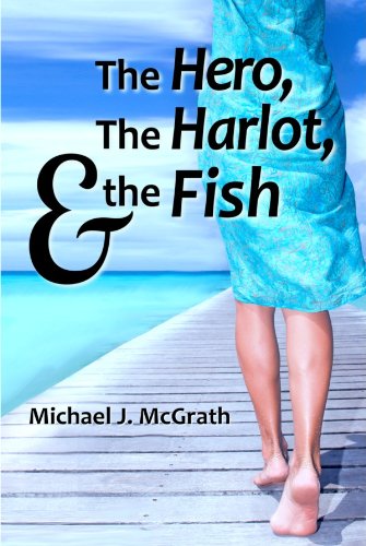 The Hero, the Harlot, and the Fish (The Hero Series Book 1)