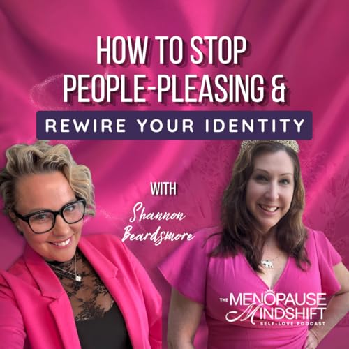 How to Stop People-Pleasing and Finally Choose Yourself with Shannon Beardsmore
