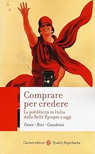 Vedi scheda su Amazon Comprare per credere. La pubblicità in Italia dalla Belle Époque a oggi