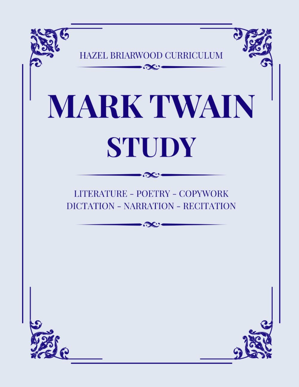 Mark Twain Study: Literature - Poetry - Copywork - Dictation - Narration - Recitation (Hazel Briarwood Curriculum)