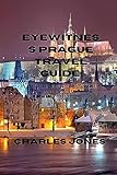 EYEWITNESS PRAGUE TRAVEL GUIDE: WITH THE BEST OF PRAGUE UNVEILED