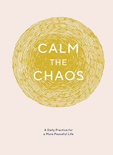 Cover of Calm the Chaos Journal: A Daily Practice for a More Peaceful Life