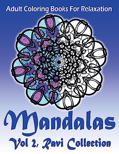 Adult Coloring Books For Relaxation Mandalas Vol 2: Ravi Collection (Volume 2)