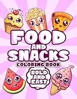 Food And snacks Bold and Easy Coloring Book: From Sweet Treats to Savory Meals – A Foodie’s Adventure to color! B0F5NQ1ZWM Book Cover