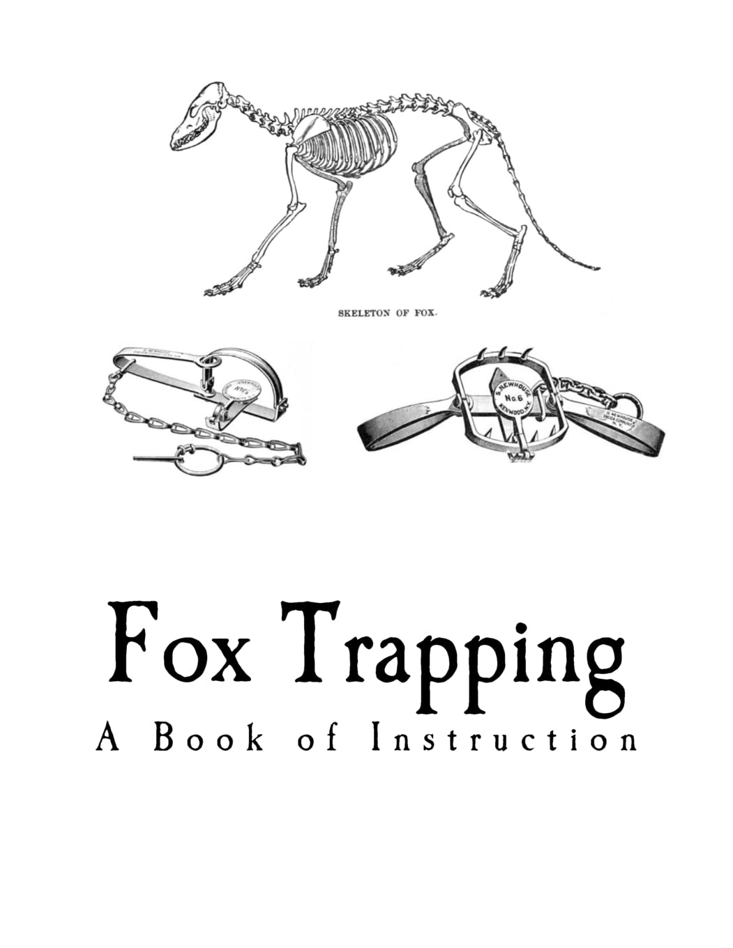 Fox Trapping: A Book of Instruction Telling How to Trap, Snare, Poison and Shoot (Fox Trapping and Hunting)