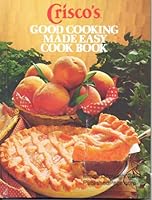 Crisco's Good Cooking Made East Cook Book B001V0KQAW Book Cover