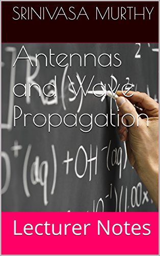 Antennas and Wave Propagation: Lecturer Notes (English Edition)