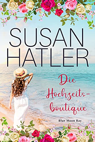 Die Hochzeitsboutique (Serie: Blue Moon Bay 7) (German Edition)