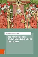 Das Kammergericht Konig/Kaiser Friedrichs III. (1442-1493) (German Edition) 3412533270 Book Cover
