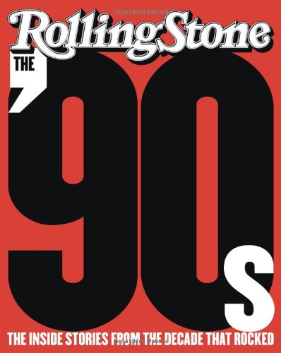 The '90s: The Inside Stories from the Decade That Rocked