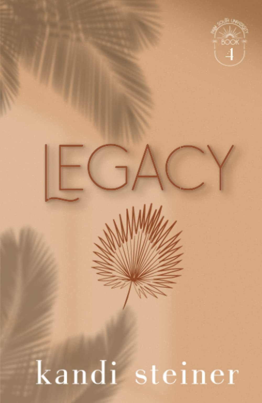 Legacy: Palm South University Book 4: Special Edition (Palm South University: Special Edition)