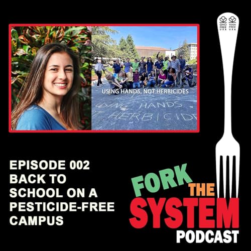 Fork the System Podcast E002 Back to School on a Pesticide-Free Campus: Mackenzie Feldman, a College Student Who Ignited a Movement