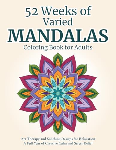 52 Weeks of Varied Mandalas - Coloring Book for Adults: Art Therapy and Soothing Designs for Relaxation | A Full Year of Creative Calm and Stress Relief | Adults and Teens (Serenity and Mandalas) image 2