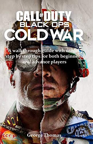 CALL OF DUTY BLACK OPS: A walkthrough guide with useful step by step tips for both beginners and advance players (CALL OF DUTY BLACK OPS COLD WAR)