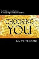 Choosing YOU: 52 Heaven Sent Letters Celebrating Your Significant Life 1493517007 Book Cover