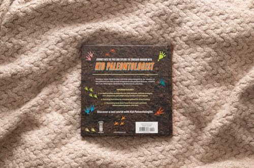 Kid Paleontologist: Explore the Remarkable Dinosaurs, Fossils Finds, and Discoveries of the Prehisto