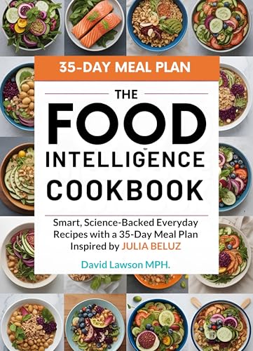 The Food Intelligence Cookbook: Smart, Science-Backed Everyday Recipes Inspired by Julia Belluz