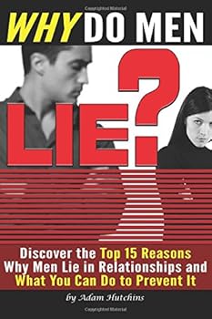 Paperback Why Do Men Lie?: Discover the Top 15 Reasons Why Men Lie in Relationships and What You Can Do to Prevent It Book