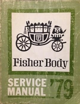 Paperback 1979 Fisher Body Service Manual (For all body styles except E and T bodies) Book