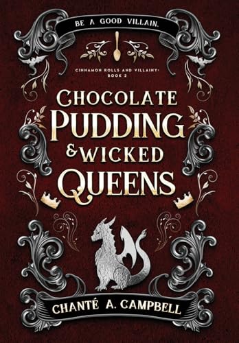 Chocolate Pudding And Wicked Queens: A Fantasy Romance: 2 (Cinnamon Rolls And Villainy)