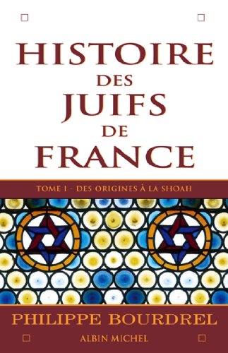  Histoire des Juifs de France - tome 1 : Des origines à la Shoah PDF