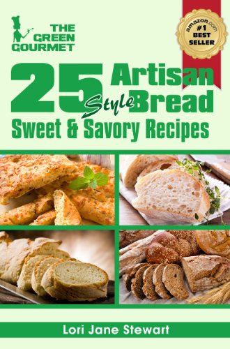 25 Artisan Style Bread Recipes : Bake Beautiful Sweet and