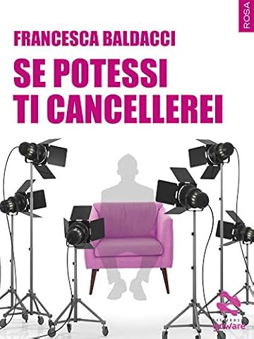 Se potessi ti cancellerei