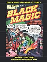 Black Magic Magazine - Volume 1 : Gwandanaland Comics #511 -- the Complete Classic Horror Series in Four Giant Volumes 1544924364 Book Cover