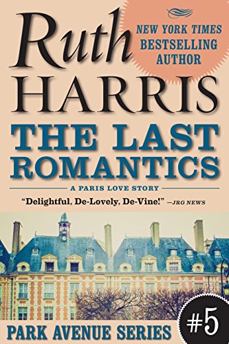 The Last Romantics, A Paris Love Story (Park Avenue Series, Book #5) The Last Romantics, A Paris Love Story (Park Avenue Series, Book #5)