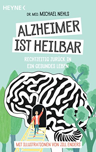 Alzheimer ist heilbar: Rechtzeitig zurück in ein gesundes Leben - Mit Illustrationen von Jill Enders (German Edition)