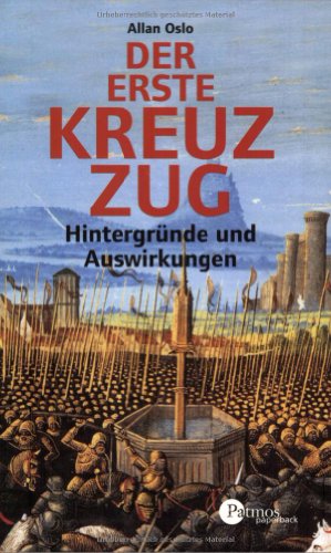 Der Erste Kreuzzug: Hintergründe und Auswirkungen (Patmos Paperback) Der Erste Kreuzzug: Hintergründe und Auswirkungen (Patmos Paperback)