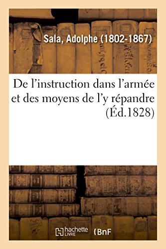 de l'Instruction Dans l'Armée Et Des Moyens de l'y Répandre (French Edition)