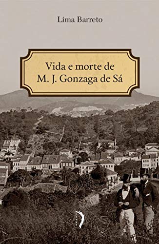 Vida e Morte de M. J. Gonzaga de Sá