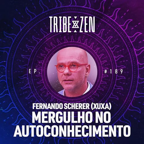 #189 - Mergulho no Autoconhecimento (com Fernando Scherer - Xuxa)