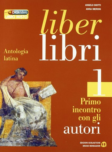 Liber libri. Per i Licei e gli Ist. magistrali. Con espansione online. Primo incontro con gli autori (Vol. 1
