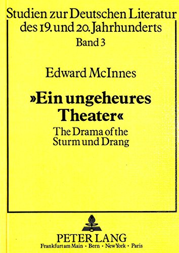 <<Ein ungeheures Theater>>: The Drama of the Sturm und Drang (Studien zur deutschen und europaischen Literatur des 19. und 20. Jahrhunderts)