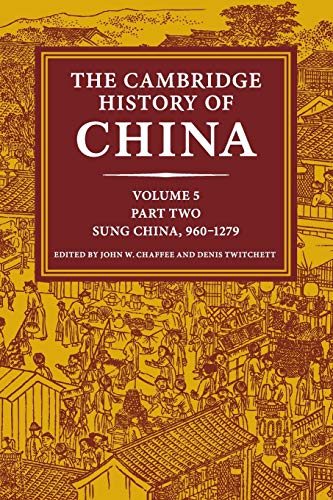 The Cambridge History Of China: Volume 5, Sung China, 960–1279 Ad, Part 2