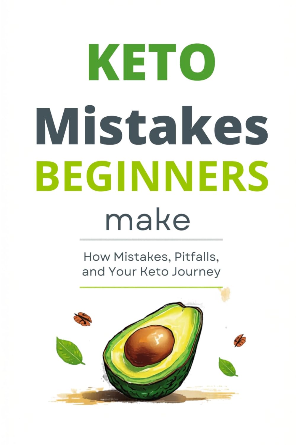 Keto Mistakes Beginners Make: How to Avoid Common Pitfalls and Succeed on Your Keto Journey