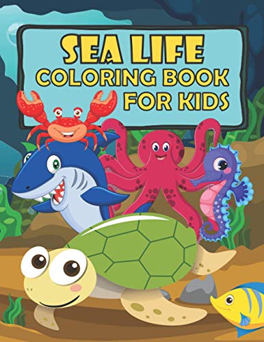 Sea Life Coloring Book For Kid: Cute Underwater Animals To Color For Children Ages 4-8