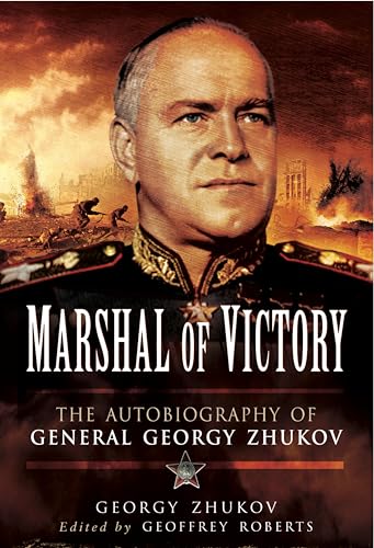 Marshal of Victory: The Autobiography of General Georgy Zhukov