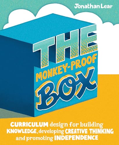 The Monkey-Proof Box: Curriculum Design for Building Knowledge, Developing Creative Thinking and Promoting Independence view 2