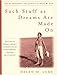 Such Stuff As Dreams Are Made On: The Autobiography and Journals of Helen M. Luke