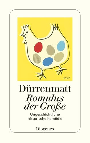 Romulus der Große: Eine ungeschichtliche historische Komödie in vier Akten. Neufassung 1980